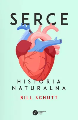 Immagine prodotto di Serce. Historia naturalna. Bill Schutt. Książka broszurowa 304 strony