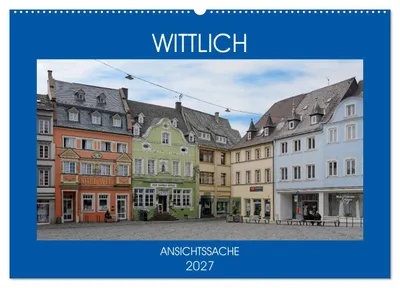 Produktbild von Wittlich - Ansichtssache (Wandkalender 2027 DIN A2 quer), CALVENDO Monatskalender