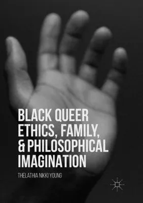 Immagine prodotto di Black Queer Ethics, Family, and Philosophical Imagination
