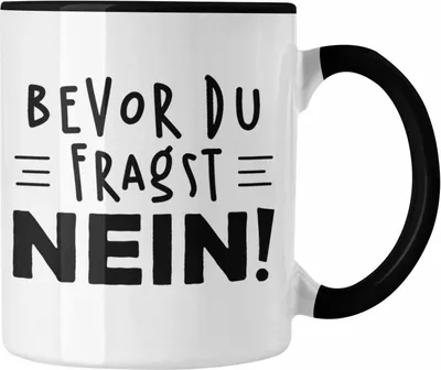 Produktbild von Trendation - Lustige Tasse - Bevor Du Fragst NEIN! - Arbeitskollege Sprüche Geschenke für Kollege Lustige Kaffeetasse Geschenk Sarkastischer Spruch (Schwarz)