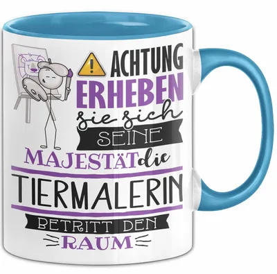 Produktbild von Tiermalerin Tasse Geschenk Lustiger Spruch Bitte Erheben Sie Sich Seine Majestät Die Tiermalerin Betritt Den Raum (Blau)