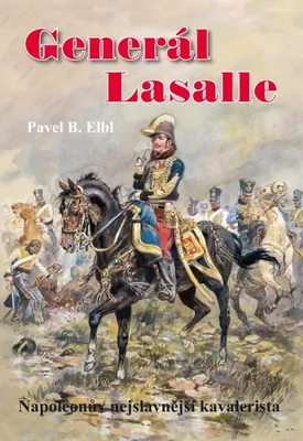 Zdjęcie produktu dla Generál Lasalle - Napoleonův nejslavnější kavalerista (Elbl Pavel B.)