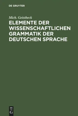 Produktbild von Elemente der wissenschaftlichen Grammatik der deutschen Sprache