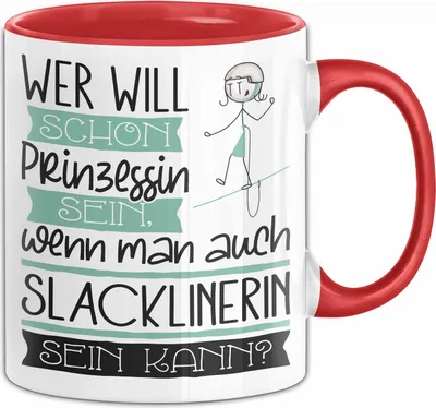 Produktbild von Slacklinerin Tasse Geschenk Spruch Wer Will Schon Prinzessin Sein Wenn Man Auch Slacklinerin Sein Kann (Rot)