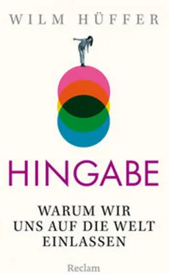Image de Hingabe. Warum wir uns auf die Welt einlassen