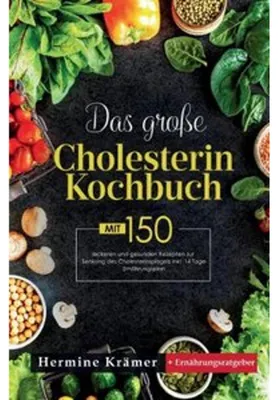 Produktbild von Das große Cholesterin Kochbuch! Inklusive 14 Tage Ernährungsplan und Ernährungsratgeber! 1. Auflage