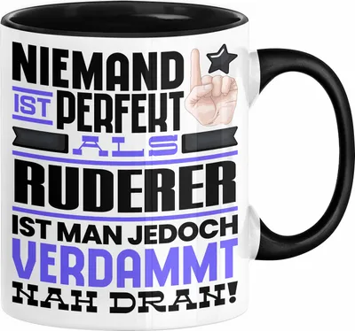 Produktbild von Ruderer Geschenk Tasse Lustige Geschenkidee für Ruderer Geburtstag Kaffee-Becher Niemand Ist Perfekt Aber Als Ruderer Ist Man Nah Dran (Schwarz)