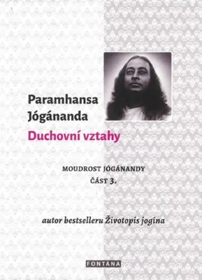 Obrázek produktu pro Duchovní vztahy - Moudrost Jógánandy 3. (Jógánanda Paramhansa)