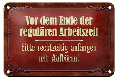 Produktbild von Blechschild Spruch 18x12cm vor dem Ende der Arbeitszeit