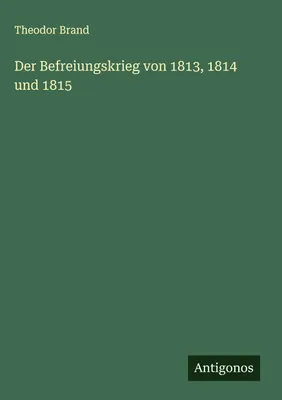 Produktbild von Der Befreiungskrieg von 1813, 1814 und 1815
