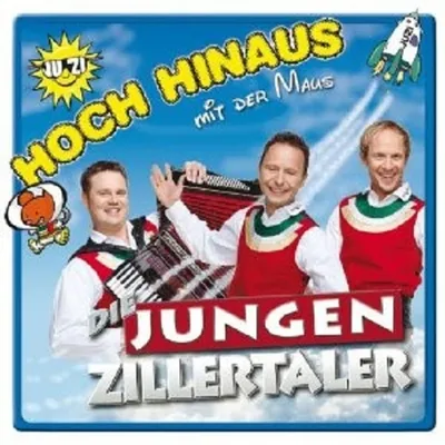 Produktbild von Jungen Zillertaler,Die-Hoch Hinaus...(Mit Der Maus