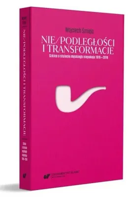 Produktbild von Nie/podległości i transformacje - Wojciech Śmieja