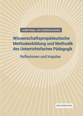 Obrázok produktu pre Wissenschaftspropädeutische Methodenbildung und Methodik des Unterrichtsfaches Pädagogik