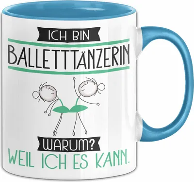 Produktbild von Balletttänzerin Tasse Geschenk Ich Bin Balletttänzerin Warum Weil Ich Es Kann Geschenkidee Geburtstag (Blau)