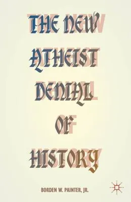 Immagine prodotto di The New Atheist Denial of History