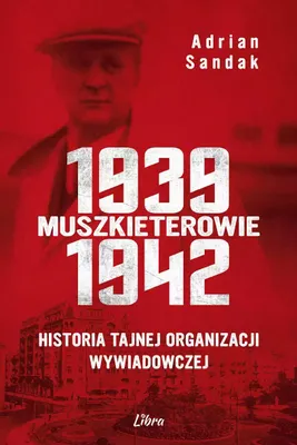 Image de Muszkieterowie 1939-1942. Historia tajnej organizacji