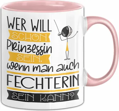 Produktbild von Fechterin Tasse Geschenk Spruch Wer Will Schon Prinzessin Sein Wenn Man Auch Fechterin Sein Kann (Rosa)