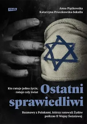 Image de Ostatni Sprawiedliwi. Rozmowy z Polakami, którzy ratowali Żydów podczas II Wojny Światowej