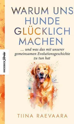 Produktbild von Warum uns Hunde glücklich machen