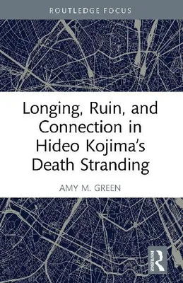 Produktbild von Longing, Ruin, and Connection in Hideo Kojima's Death Stranding
