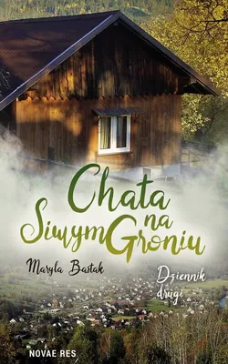 Produktbild von Chata na Siwym Groniu. Dziennik Drugi - Maryla Bastak