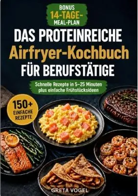 Image de Das proteinreiche Airfryer-Kochbuch für Berufstätige