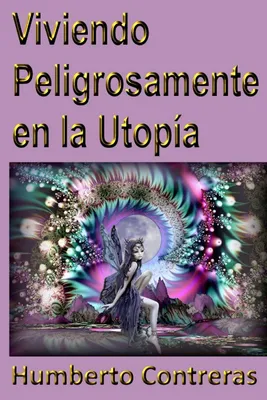 Produktbild von Viviendo Peligrosamente en la Utopía