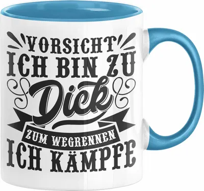 Produktbild von Vorsicht Ich Bin Zu Dick Zum Wegrennen Ich Kämpfe Tasse Geschenkidee (Blau)