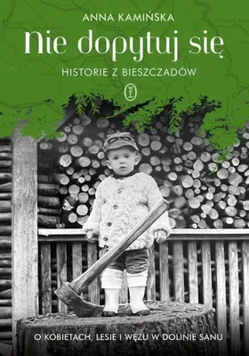 Obrázok produktu pre Nepýtaj sa. Príbehy z Bieszczad – Anna Kamińska