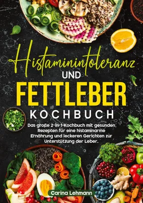 Produktbild von Histaminintoleranz und Fettleber Kochbuch