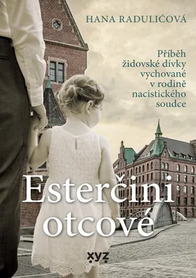 Immagine prodotto di Esterčini otcové : příběh židovské dívky vychované v rodině nacistického soudce | Hana Radulić
