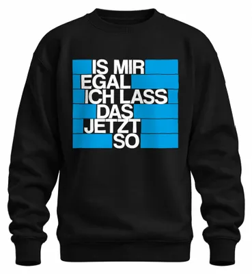 Productafbeelding van Het maakt me niet uit, ik laat het nu maar zo. Grappige spreuk, statement, brutaal, uni sweatshirt, zwart, maat S