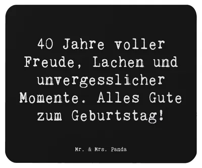 Produktbild von Mr. & Mrs. Panda Mauspad Spruch 40. Geburtstag Freude - Schwarz - Geschenk, Erinnerungen, mausteppich, Mouse Pad, Happy Birthday, Glückwünsche, Mousepad, laptop, Feier
