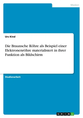Produktbild von Die Braunsche Röhre als Beispiel einer Elektronenröhre materialisiert in ihrer Funktion als Bildschirm