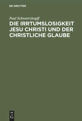 Produktbild von Die Irrtumslosigkeit Jesu Christi und der christliche Glaube