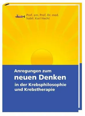 Obrázek produktu pro Anregungen zum neuen Denken in der Krebsphilosophie und Krebstherapie