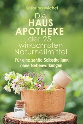 Immagine prodotto di Die Hausapotheke der 25 wirksamsten Naturheilmittel