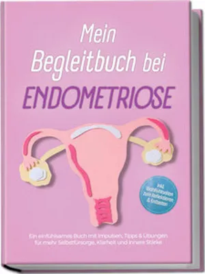 Obrázek produktu pro Mein Begleitbuch bei Endometriose: Ein einfühlsames Buch mit Impulsen, Tipps & Übungen für mehr Selbstfürsorge, Klarheit und innere Stärke - inkl. Wohlfühlseiten zum Reflektieren & Entlasten