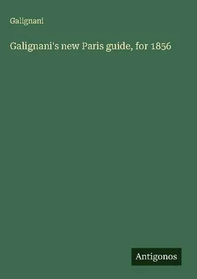 Produktbild von Galignani's new Paris guide, for 1856