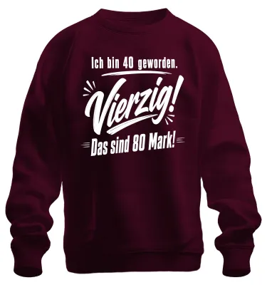 Produktbild von Ich bin 40 geworden Vierzig Das sind 80 Statement Sarkasmus Sweatshirt Pullover, Burgundy, 3XL