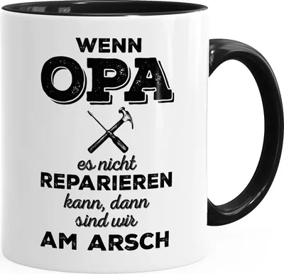 Produktbild von Tasse für Opa Spruch Wenn Opa es nicht reparieren kann dann sind wir am Arsch Kaffeetasse Teetasse Keramiktasse MoonWorks® schwarz unisize