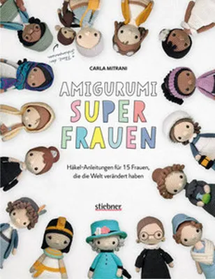 Produktbild von Amigurumi Superfrauen. Häkel-Anleitungen für 15 Frauen, die die Welt verändert haben