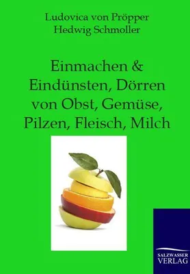 Produktbild von Einmachen und Eindünsten, Dörren von Obst, Gemüse, Pilzen, Fleisch, Milch