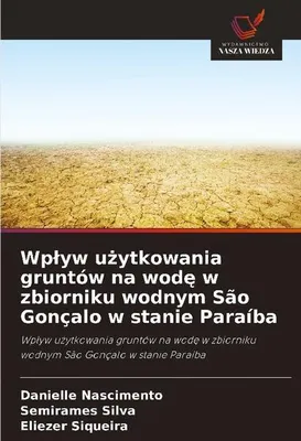 Immagine prodotto di Wp¿yw u¿ytkowania gruntów na wod¿ w zbiorniku wodnym São Gonçalo w stanie Paraíba