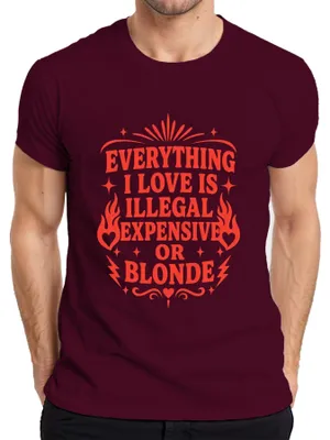 Produktbild von Everything I Love Is Illegal Expensive Or Statement Sarkasmus Fun Herren T-Shirt, Burgundy, XL