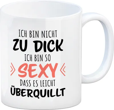 Produktbild von Ich bin nicht zu dick ich bin so sexy dass es leicht überquillt Kaffeebecher