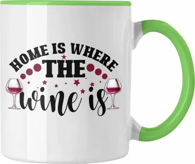 Produktbild von Trendation - Home Is Where The Wine Is Lustige Tasse Spruch Geschenkidee Frauen Wein-Liebhaber (Grün)