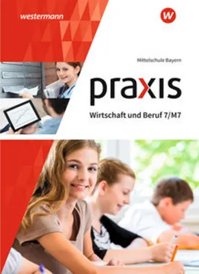 Immagine prodotto di Praxis Wirtschaft und Beruf 7/M7. Schülerbuch. Mittelschulen in Bayern