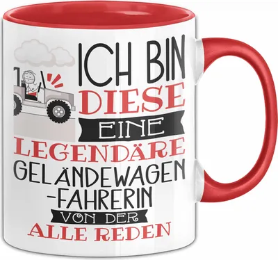 Produktbild von Geländewagenfahrerin Tasse Geschenk Ich Bin Diese Eine Legendäre Geländewagenfahrerin Von Der Alle Reden Geschenkidee Geburtstag Weihnachten (Rot)