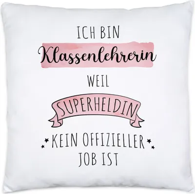 Produktbild von Ich Bin Klassenlehrerin Weil Superheldin Kein Anerkannter Job Ist Kissen Inkl. Füllung Geschenk Danke Sagen